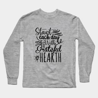 start each day with a grateful heart Long Sleeve T-Shirt